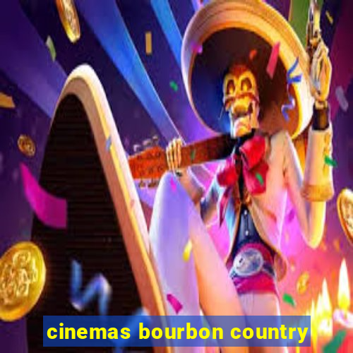 cinemas bourbon country